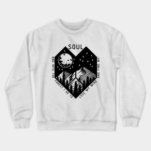 And into the forest i go to lose my mind and find my soul Crewneck Sweatshirt